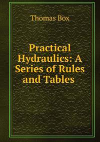 Practical Hydraulics: A Series of Rules and Tables .