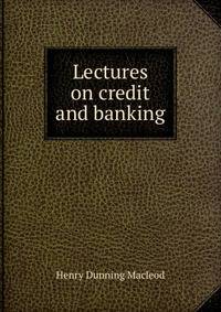 Lectures on credit and banking