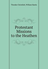 Protestant Missions to the Heathen