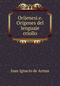 Orijenesi.e. Origenes del lenguaje criollo