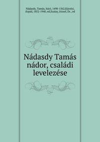 Na?dasdy Tama?s na?dor, csala?di leveleze?se