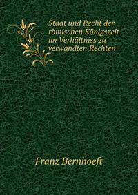 Staat und Recht der romischen Konigszeit im Verhaltniss zu verwandten Rechten