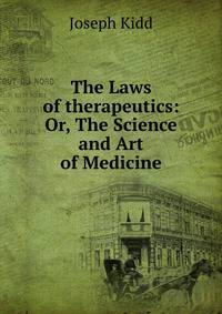 The Laws of therapeutics: Or, The Science and Art of Medicine