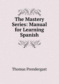 The Mastery Series: Manual for Learning Spanish