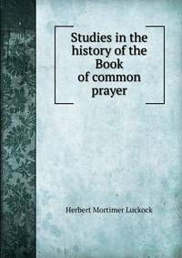 Studies in the history of the Book of common prayer