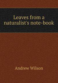 Leaves from a naturalist's note-book