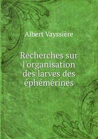 Recherches sur l'organisation des larves des ?ph?m?rines