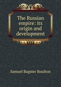 The Russian empire: its origin and development