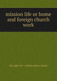 Mission life or home and foreign church work.