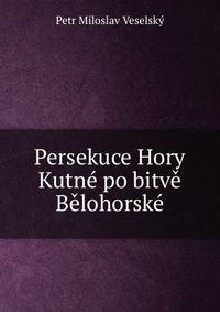 Persekuce Hory Kutne po bitve Belohorske