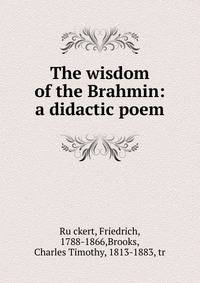 The wisdom of the Brahmin: a didactic poem