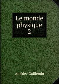 Le monde physique. 2