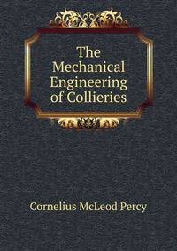 The Mechanical Engineering of Collieries