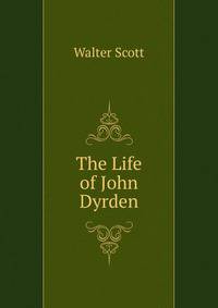 The Life of John Dyrden