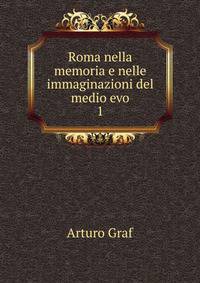 Roma nella memoria e nelle immaginazioni del medio evo. 1