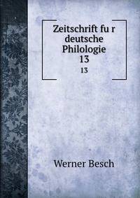 Zeitschrift fur deutsche Philologie. 13