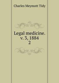 Legal medicine. v. 3, 1884. 2