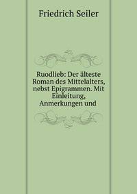 Ruodlieb: Der ?lteste Roman des Mittelalters, nebst Epigrammen. Mit Einleitung, Anmerkungen und .