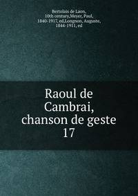 Raoul de Cambrai, chanson de geste. 17