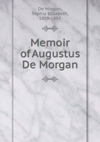 Memoir of Augustus De Morgan