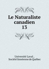 Le Naturaliste canadien. 13