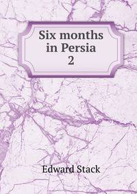 Six months in Persia. 2