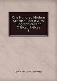 One Hundred Modern Scottish Poets: With Biographical and Critical Notices. 3