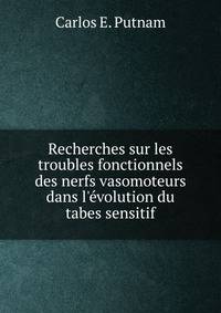 Recherches sur les troubles fonctionnels des nerfs vasomoteurs dans l'?volution du tabes sensitif