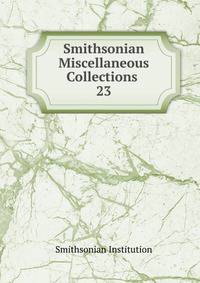 Smithsonian Miscellaneous Collections .. 23