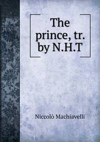 The prince, tr. by N.H.T.