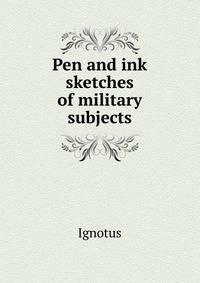 Pen and ink sketches of military subjects