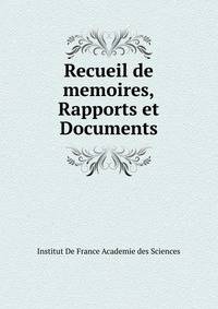 Recueil de memoires,Rapports et Documents