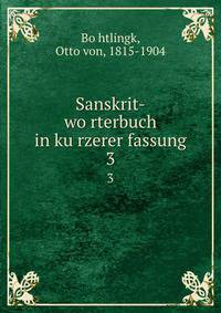 Sanskrit-wrterbuch in krzerer fassung. Volume 3