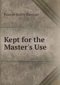Kept for the Master's Use