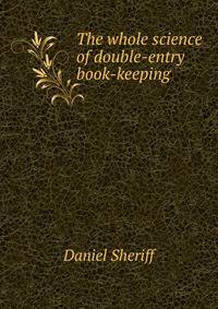 The whole science of double-entry book-keeping