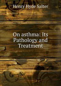 On asthma: Its Pathology and Treatment.