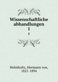 Wissenschaftliche abhandlungen. 1