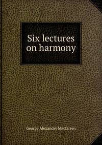 Six lectures on harmony