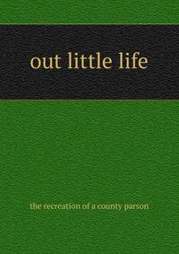 Out little life