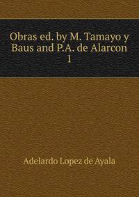 Obras ed. by M. Tamayo y Baus and P.A. de Alarcon. 1