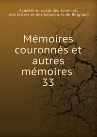 Mmoires couronns et autres mmoires .. 33