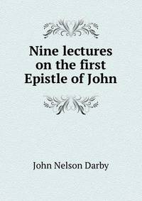 Nine lectures on the first Epistle of John