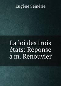La loi des trois ?tats: R?ponse ? m. Renouvier