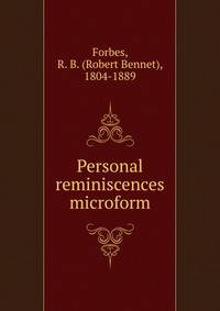 Personal reminiscences microform