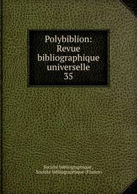 Polybiblion: Revue bibliographique universelle. 35