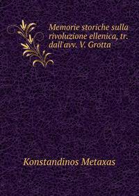 Memorie storiche sulla rivoluzione ellenica, tr. dall'avv. V. Grotta
