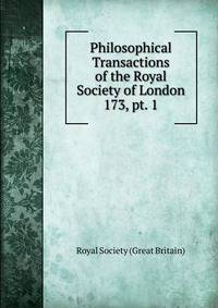 Philosophical Transactions of the Royal Society of London. 173, pt. 1