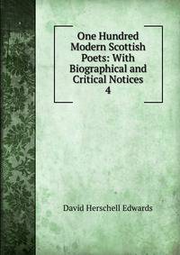 One Hundred Modern Scottish Poets: With Biographical and Critical Notices. 4