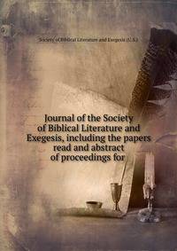 Journal of the Society of Biblical Literature and Exegesis, including the papers read and abstract of proceedings for