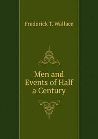 Men and Events of Half a Century